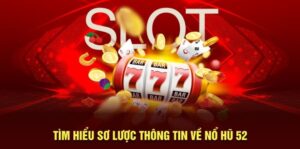 Tìm hiểu nổ hũ 52 8kbet